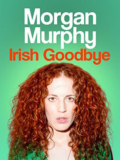 Morgan Murphy: Irish Goodbye