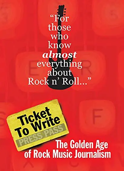 Ticket to Write: The Golden Age of Rock Music Journalism