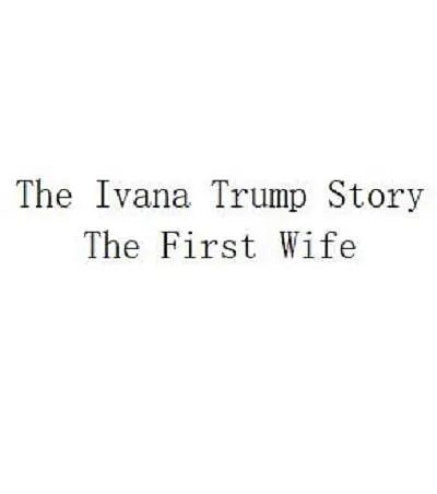 The Ivana Trump Story: The First Wife